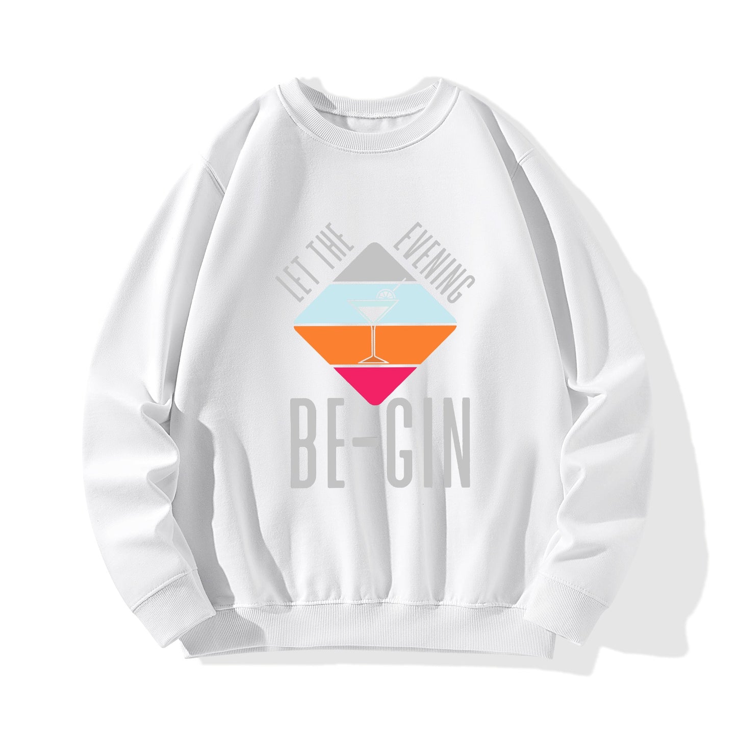 Sweatershirt Cotton let the evening be-gin DrinkandArt