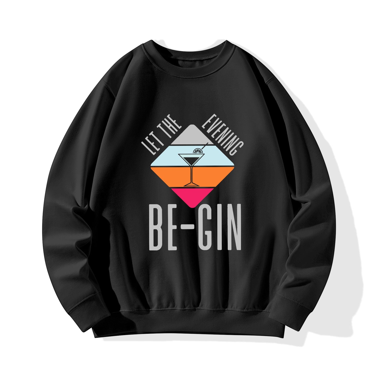 Sweatershirt Cotton let the evening be-gin DrinkandArt