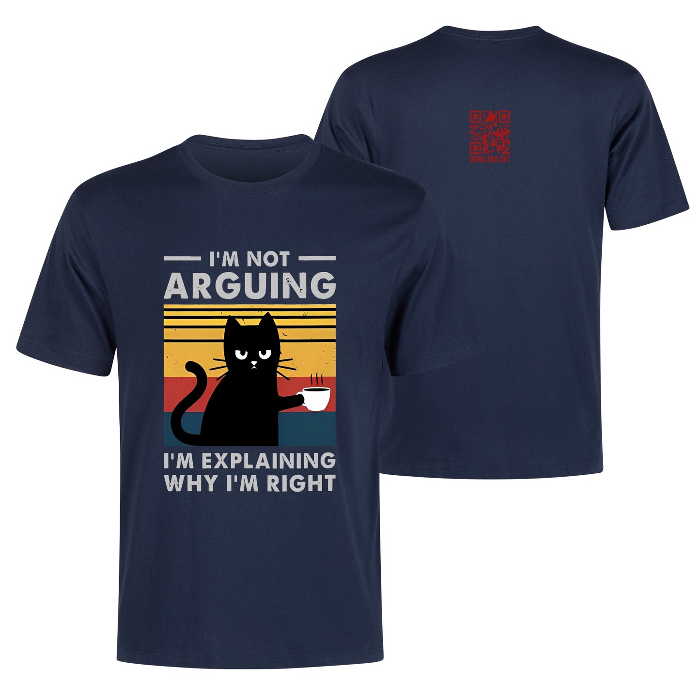 T-Shirt im not arguing im explaining why im right DrinkandArt