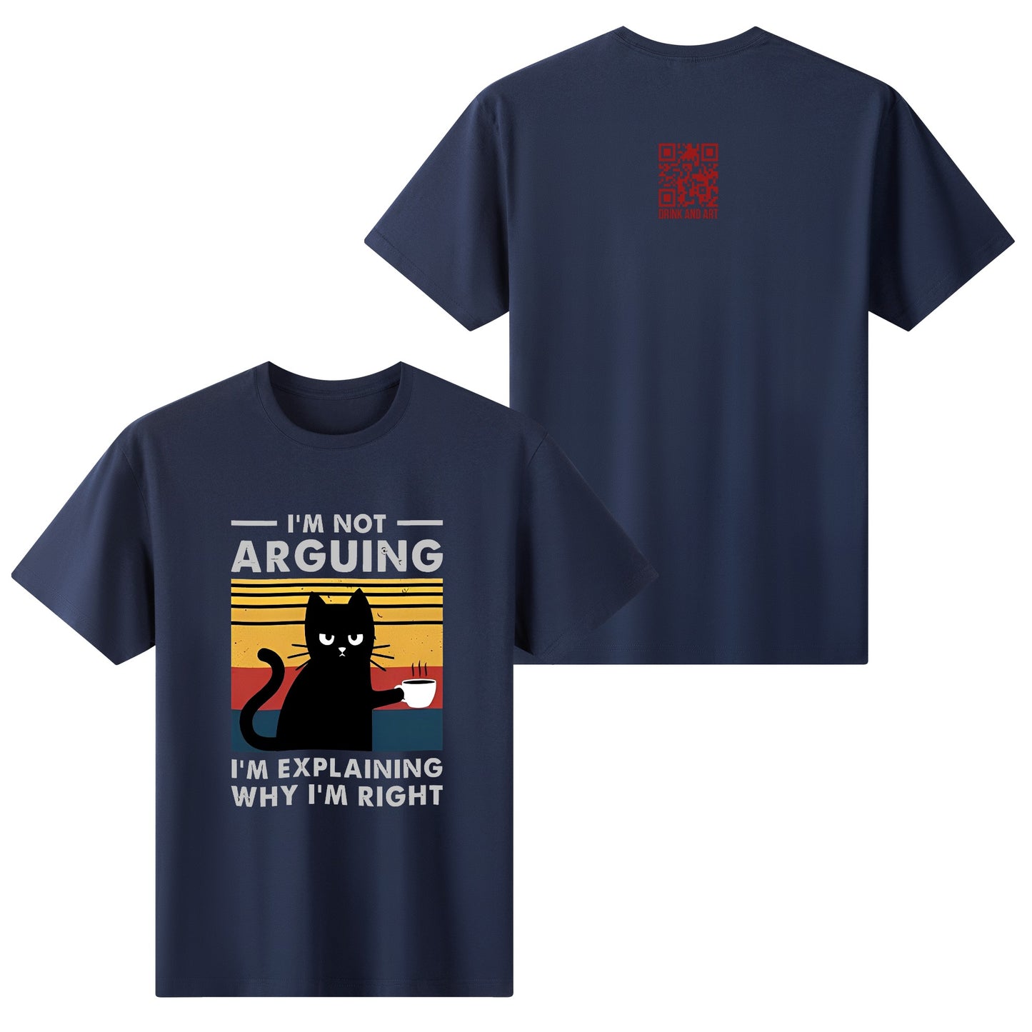 T-Shirt im not arguing im explaining why im right DrinkandArt